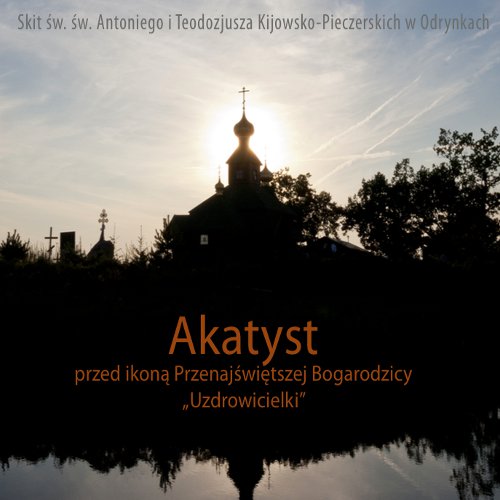 Akatyst przed ikoną MB "Uzdrowicielki" - Odrynki - CD