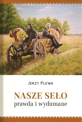 Nasze seło, prawda i wydumane