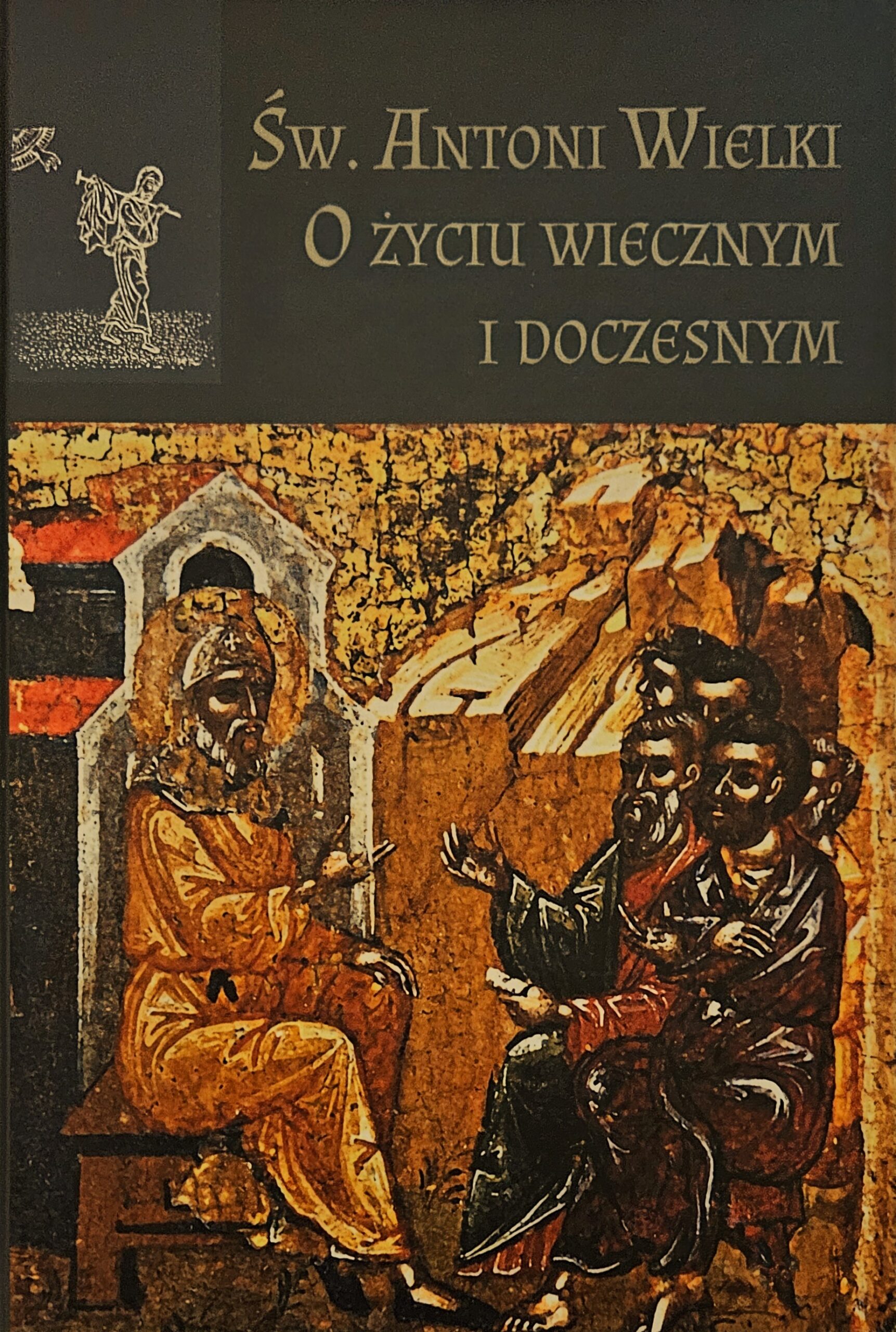 O życiu wiecznym i doczesnym. Św. Antoni Wielki - obrazek 2