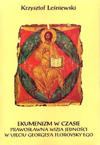 Ekumenizm w czasie, prawosławna wizja jedności w ujęciu Georges&